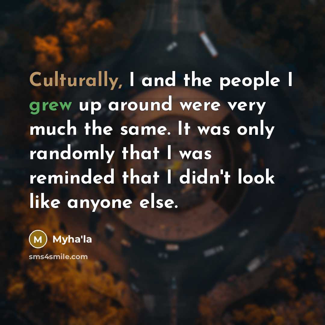 “Culturally, I and the people I grew up around were…” quote by Myha'la