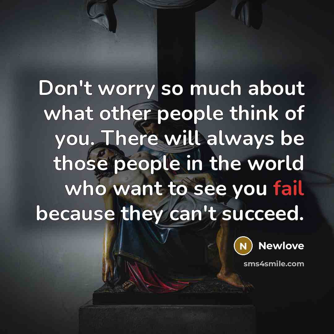 “Don't worry so much about what other people think of…” quote by Newlove