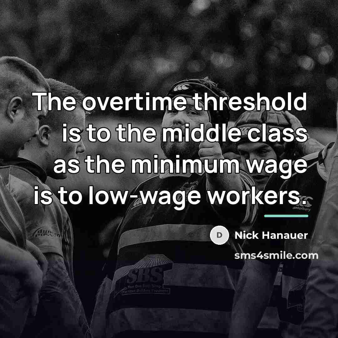 “The overtime threshold is to the middle class as the…” quote by Nick Hanauer