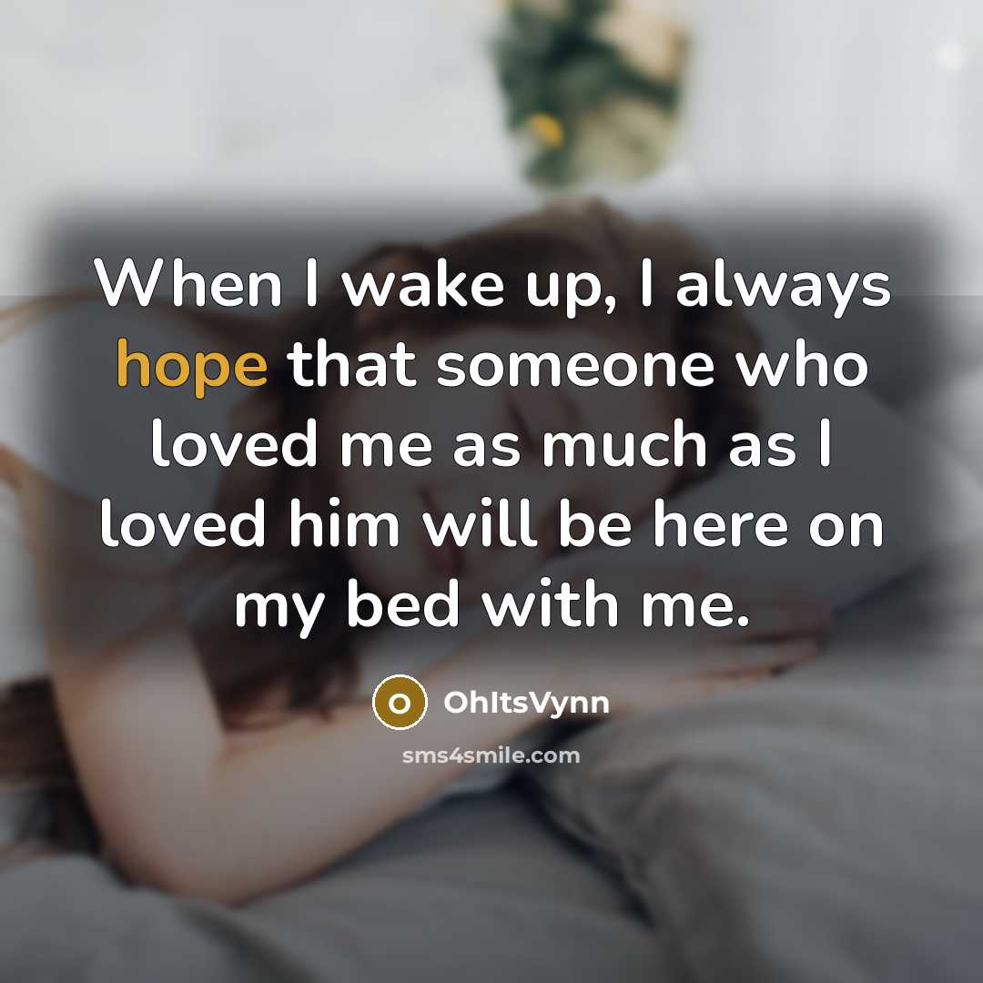 “When I wake up, I always hope that someone who…” quote by OhItsVynn