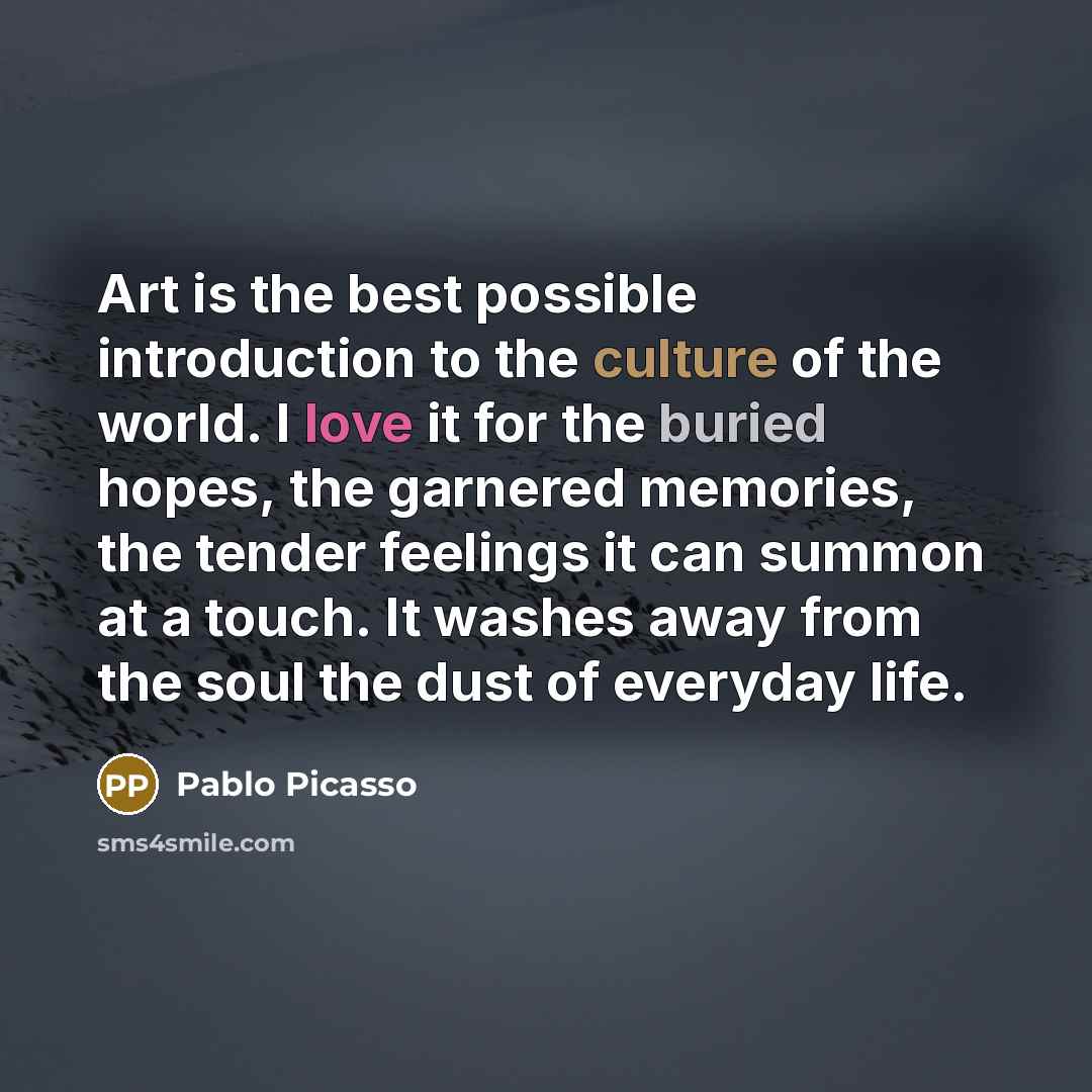 “Art is the best possible introduction to the culture of…” quote by Pablo Picasso