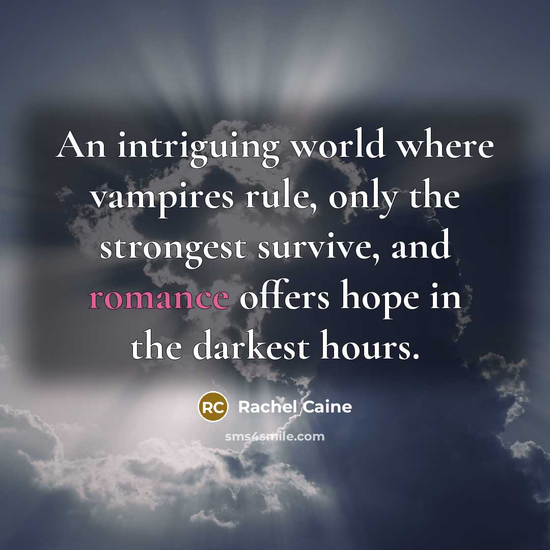 “An intriguing world where vampires rule, only the strongest survive,…” quote by Rachel Caine
