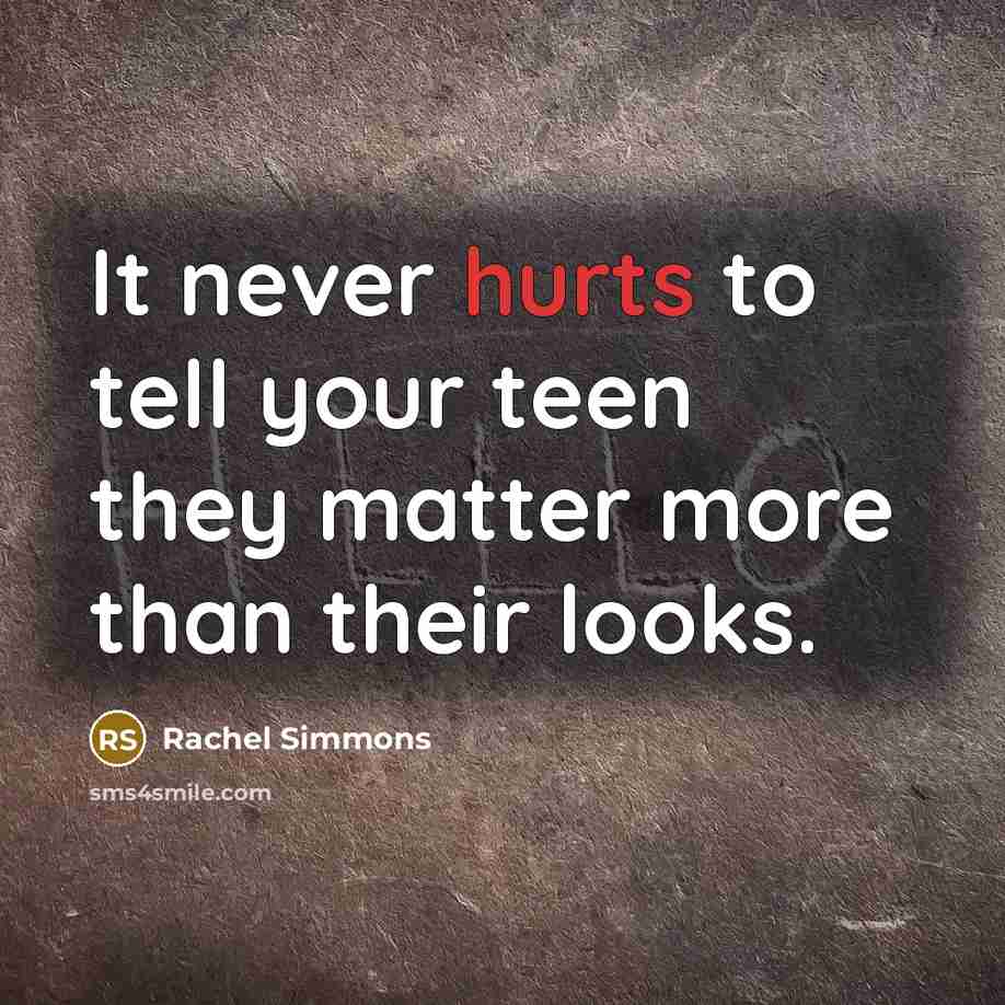 “It never hurts to tell your teen they matter more…” quote by Rachel Simmons
