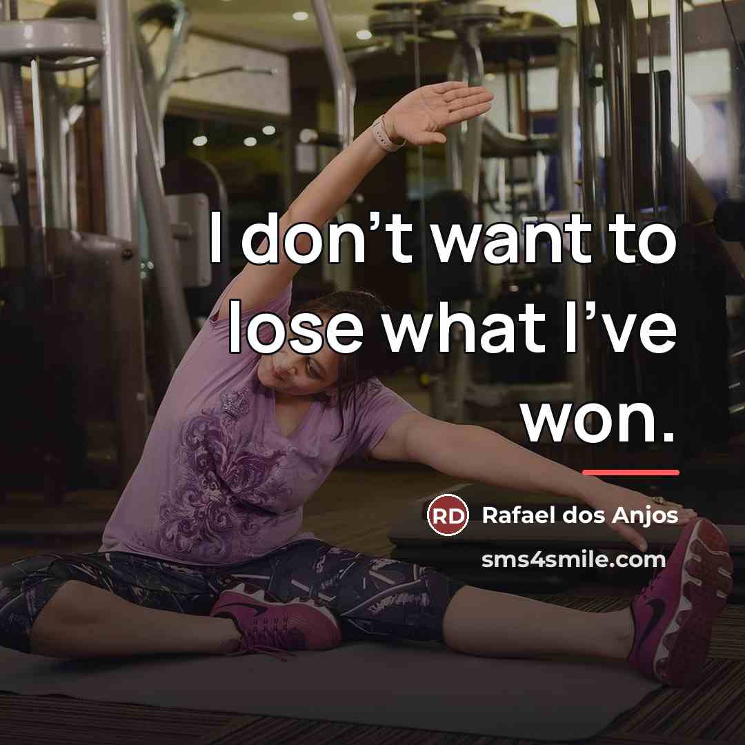 “I don't want to lose what I've won.…” quote by Rafael dos Anjos