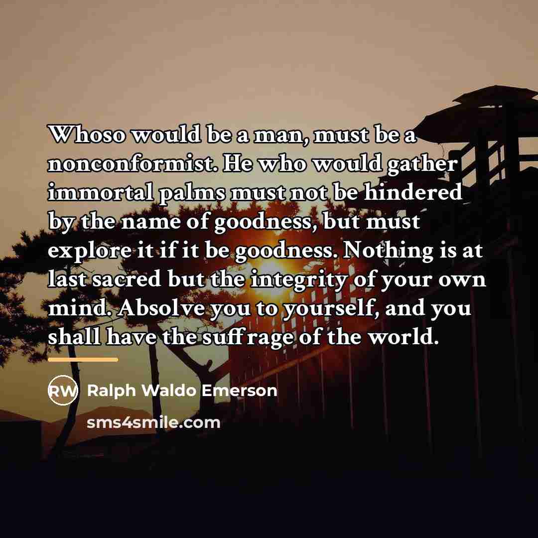 “Whoso would be a man, must be a nonconformist. He…” quote by Ralph Waldo Emerson