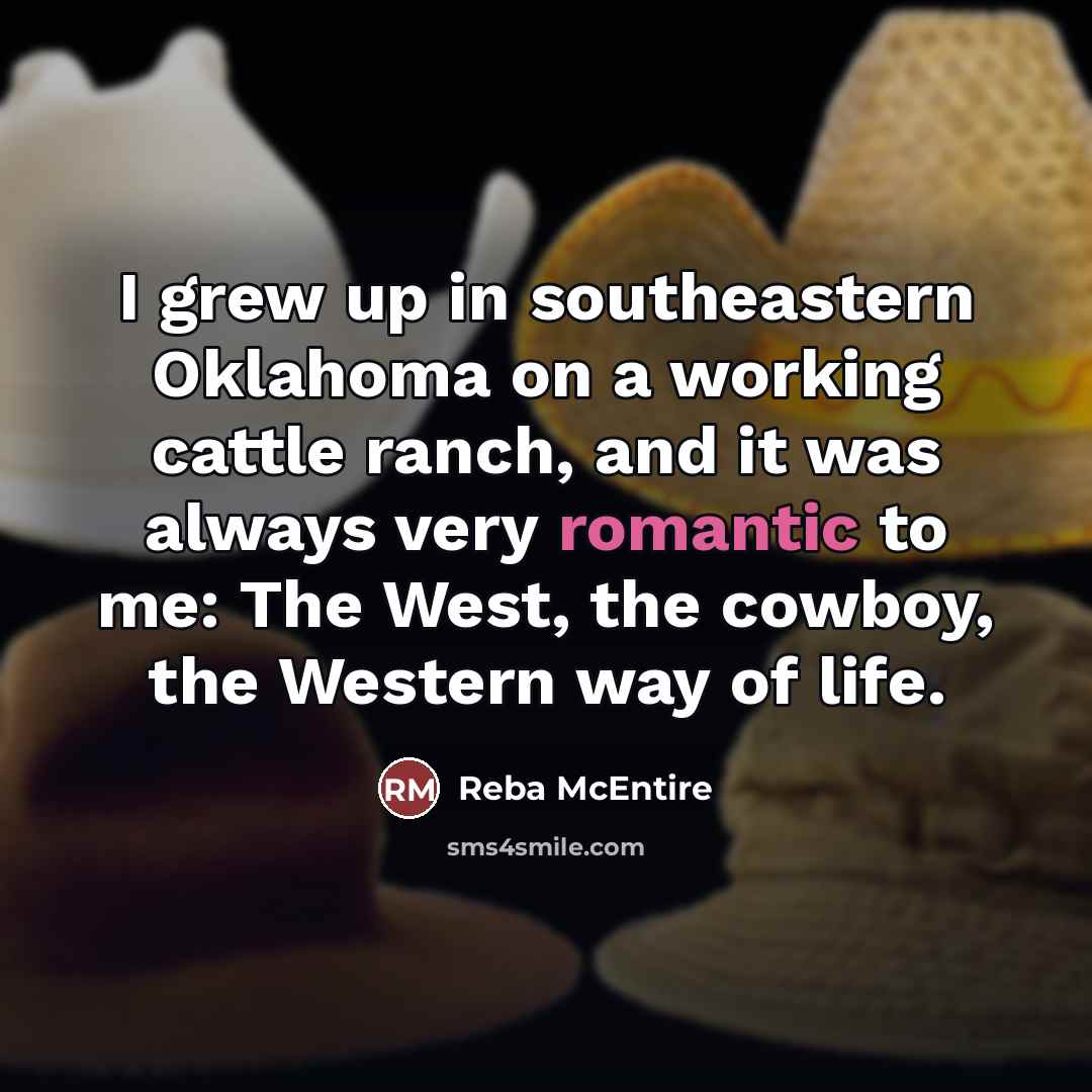 “I grew up in southeastern Oklahoma on a working cattle…” quote by Reba McEntire