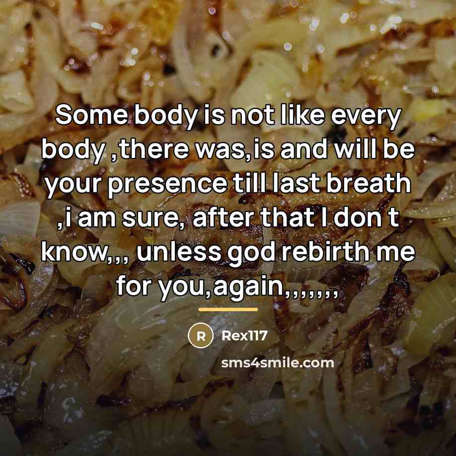 “Some body is not like every body ,there was,is and…” quote by Rex117