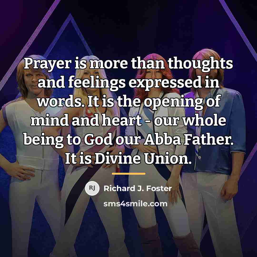 “Prayer is more than thoughts and feelings expressed in words.…” quote by Richard J. Foster