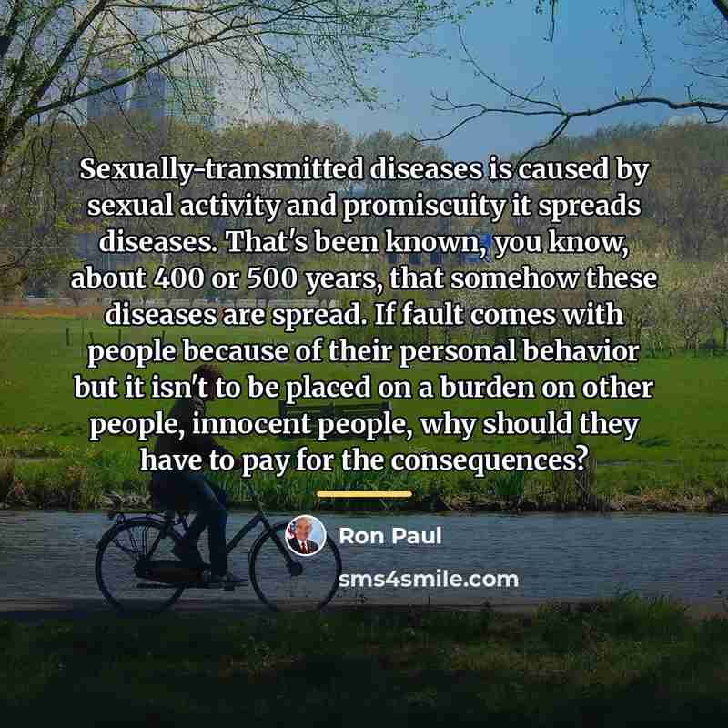 “Sexually-transmitted diseases is caused by sexual activity and promiscuity it…” quote by Ron Paul