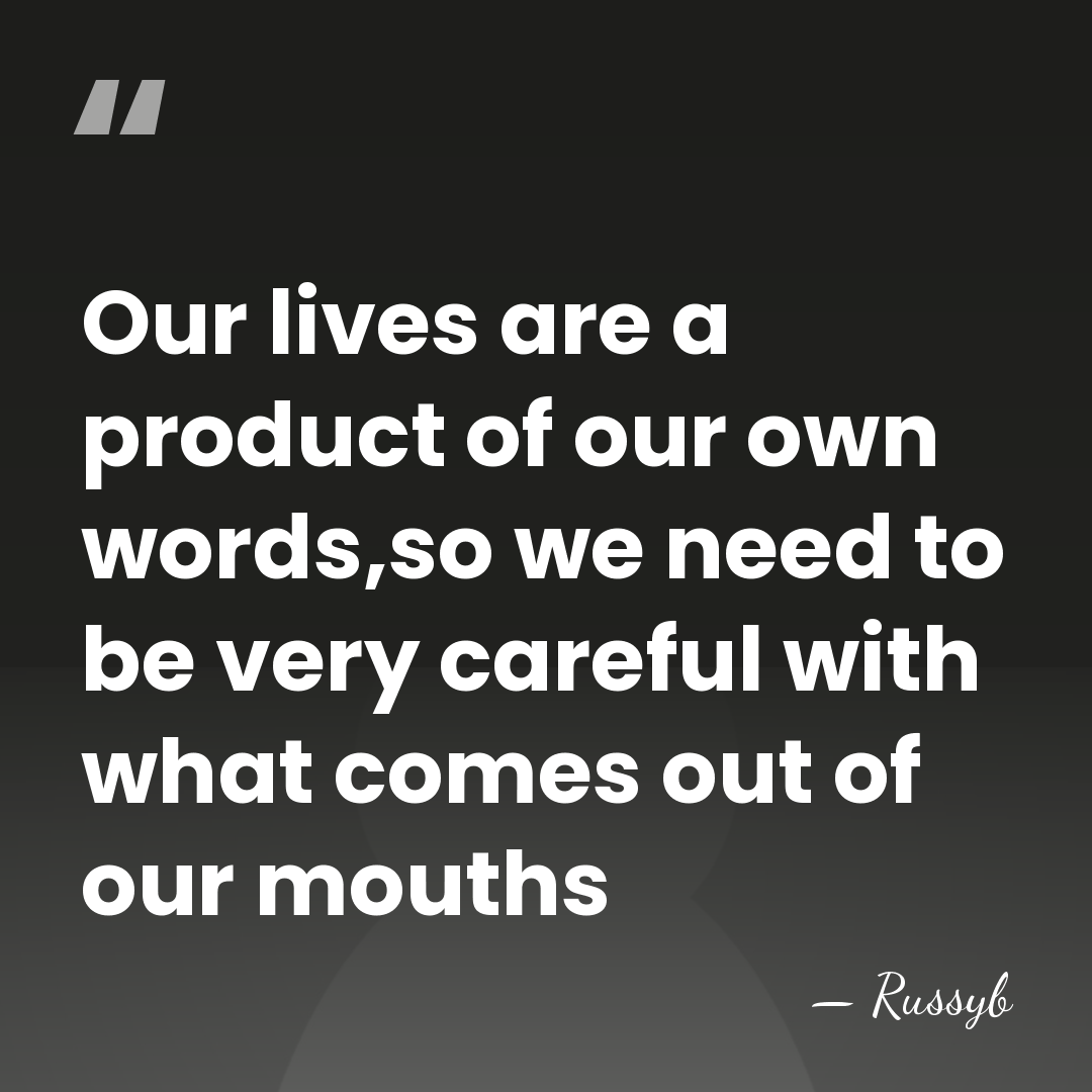 Our lives are a product of our own words,so we need to&hellip; - Russyb