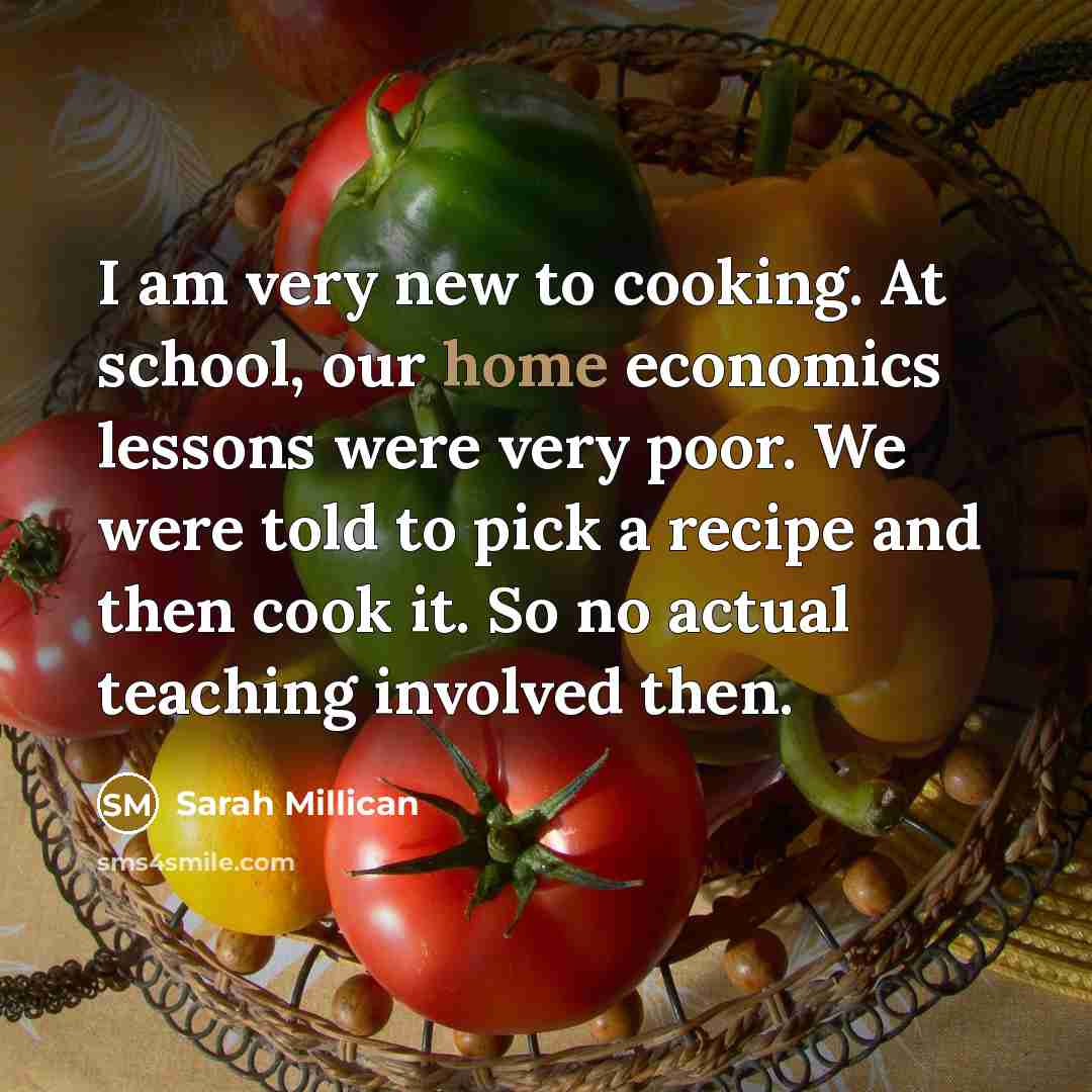 “I am very new to cooking. At school, our home…” quote by Sarah Millican