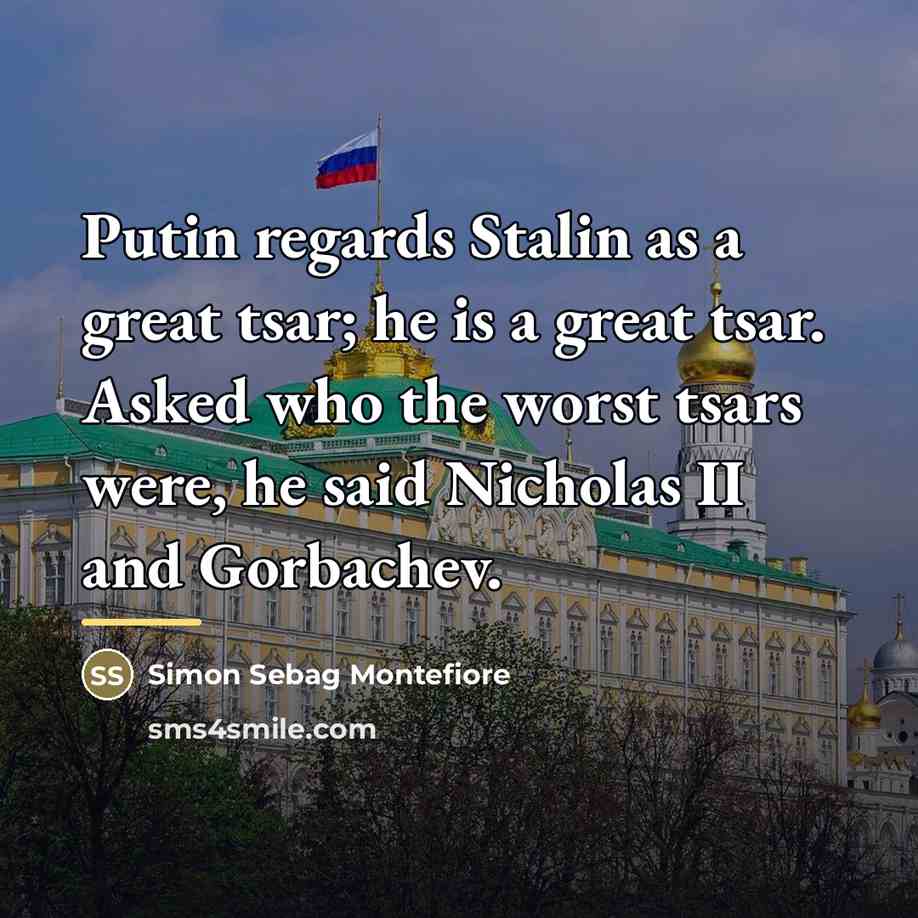 “Putin regards Stalin as a great tsar; he is a…” quote by Simon Sebag Montefiore