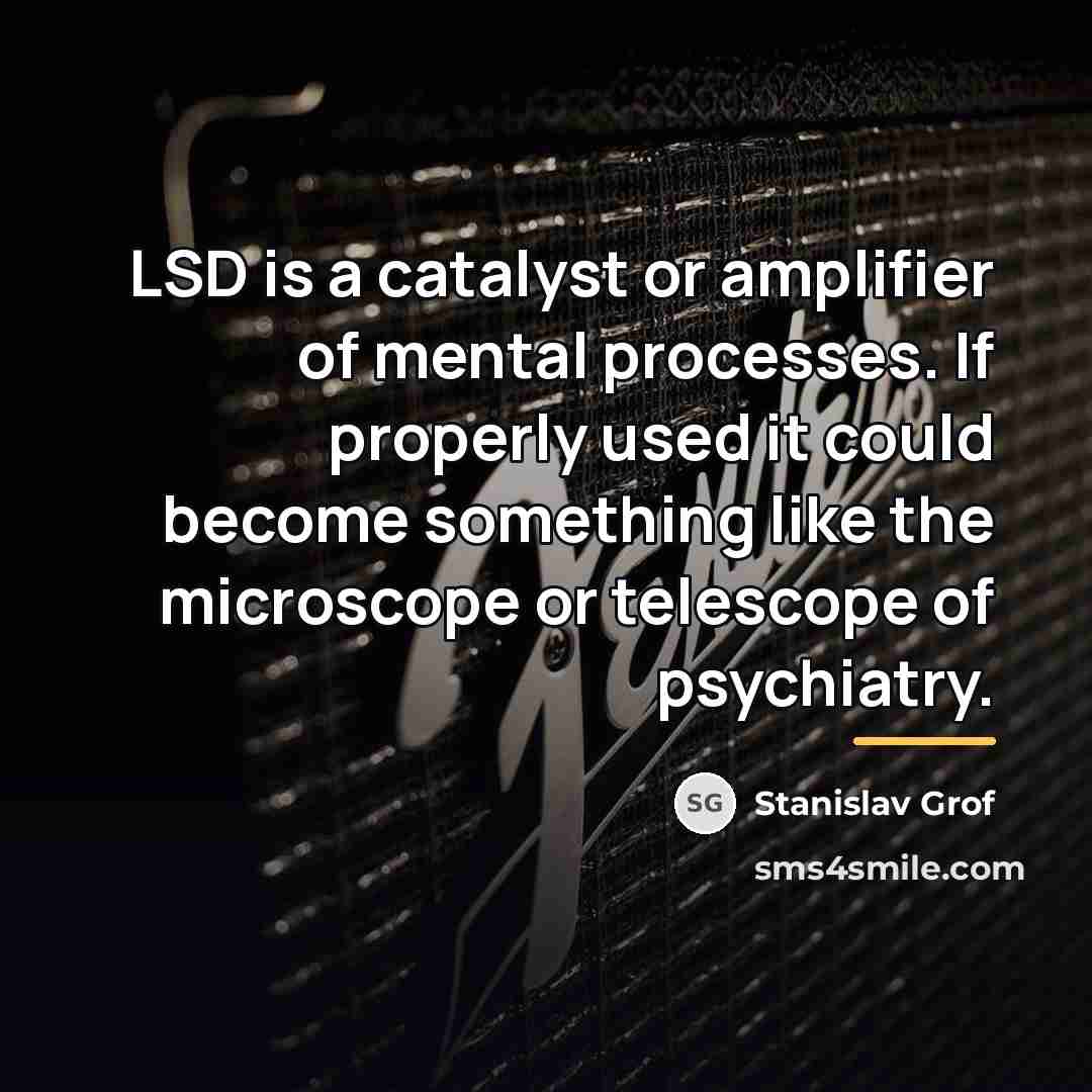 “LSD is a catalyst or amplifier of mental processes. If…” quote by Stanislav Grof