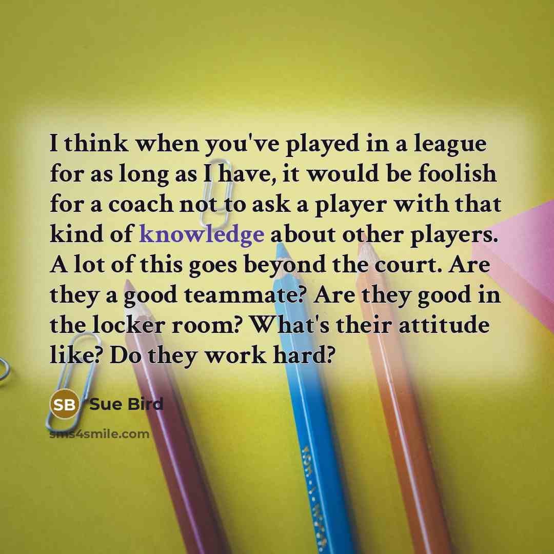 “I think when you've played in a league for as…” quote by Sue Bird