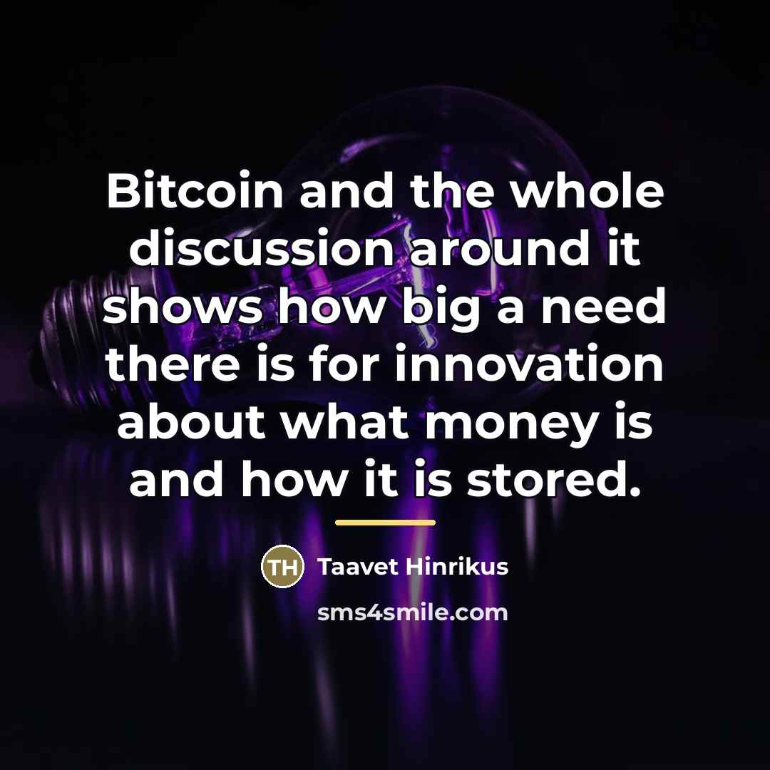“Bitcoin and the whole discussion around it shows how big…” quote by Taavet Hinrikus