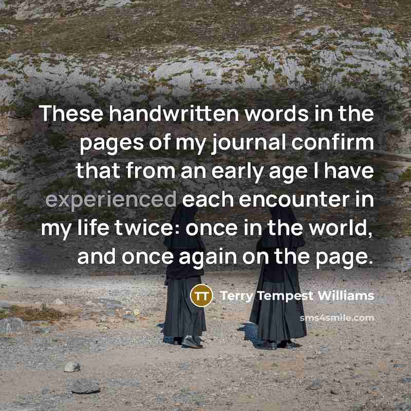 “These handwritten words in the pages of my journal confirm…” quote by Terry Tempest Williams