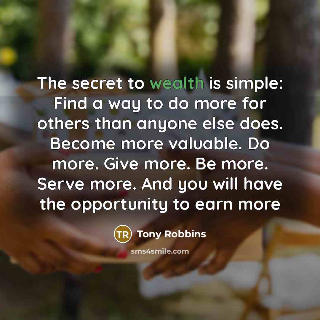 “The secret to wealth is simple: Find a way to…” quote by Tony Robbins
