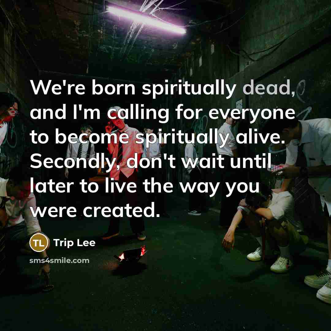“We're born spiritually dead, and I'm calling for everyone to…” quote by Trip Lee