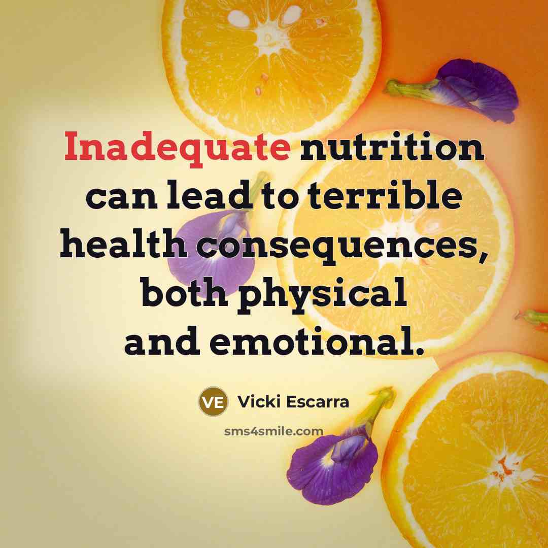 “Inadequate nutrition can lead to terrible health consequences, both physical…” quote by Vicki Escarra