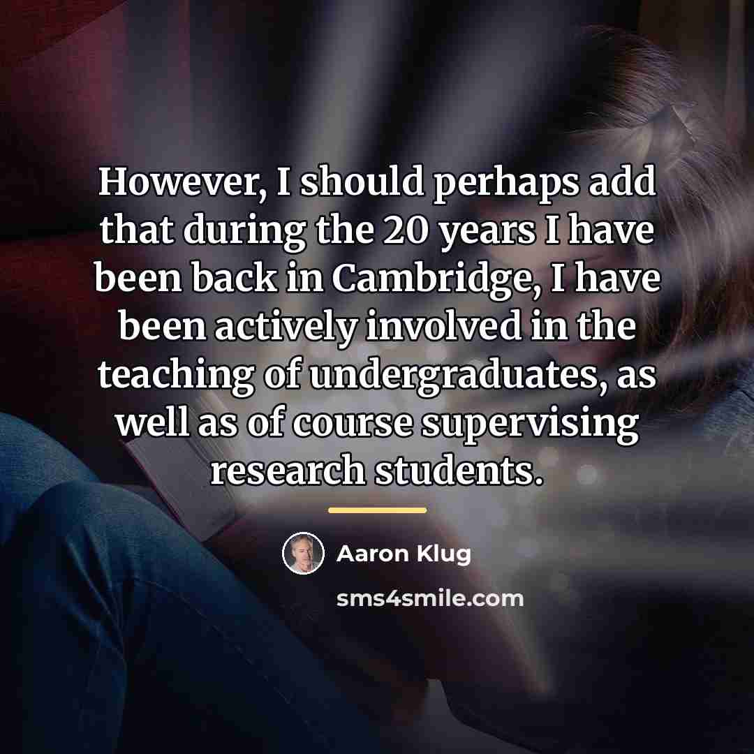 “However, I should perhaps add that during the 20 years…” quote by Aaron Klug