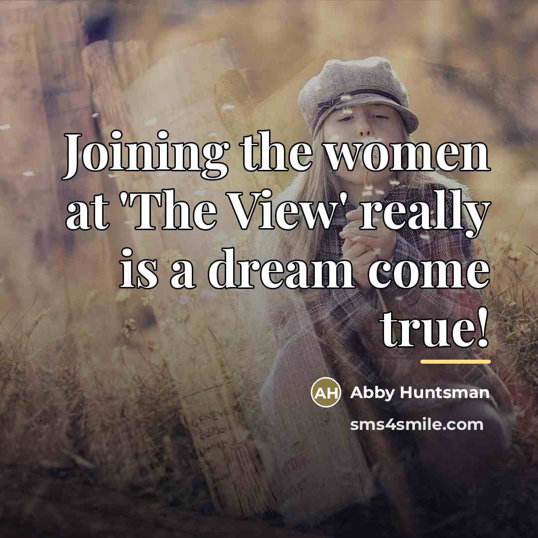 “Joining the women at 'The View' really is a dream…” quote by Abby Huntsman