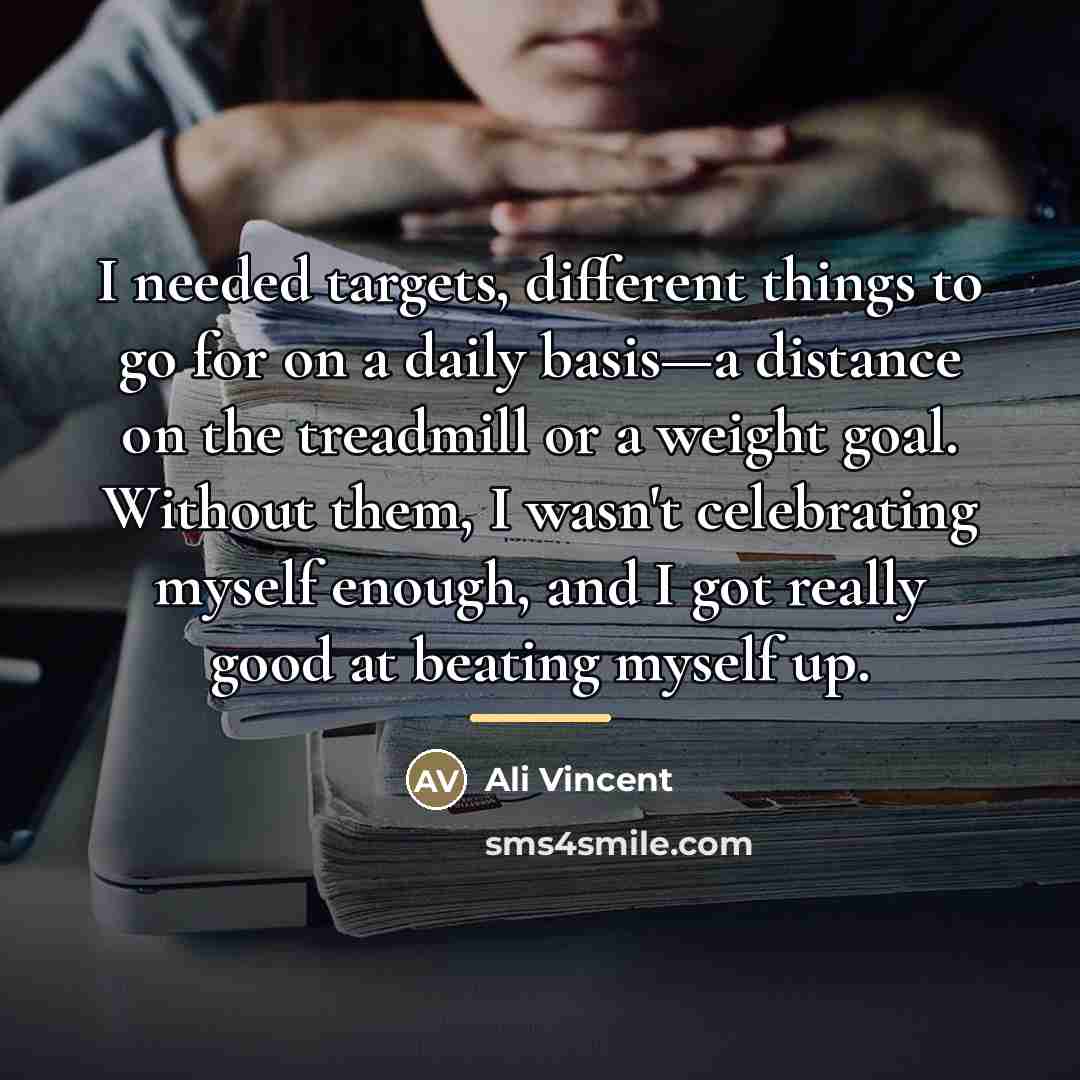 “I needed targets, different things to go for on a…” quote by Ali Vincent