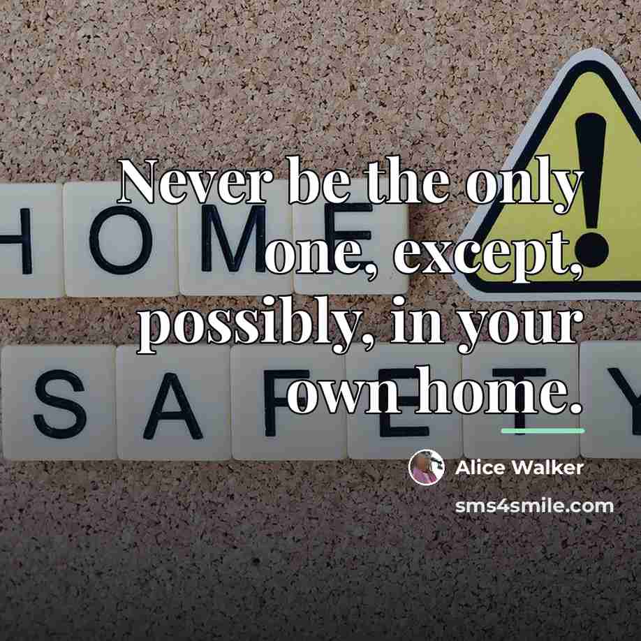 “Never be the only one, except, possibly, in your own…” quote by Alice Walker