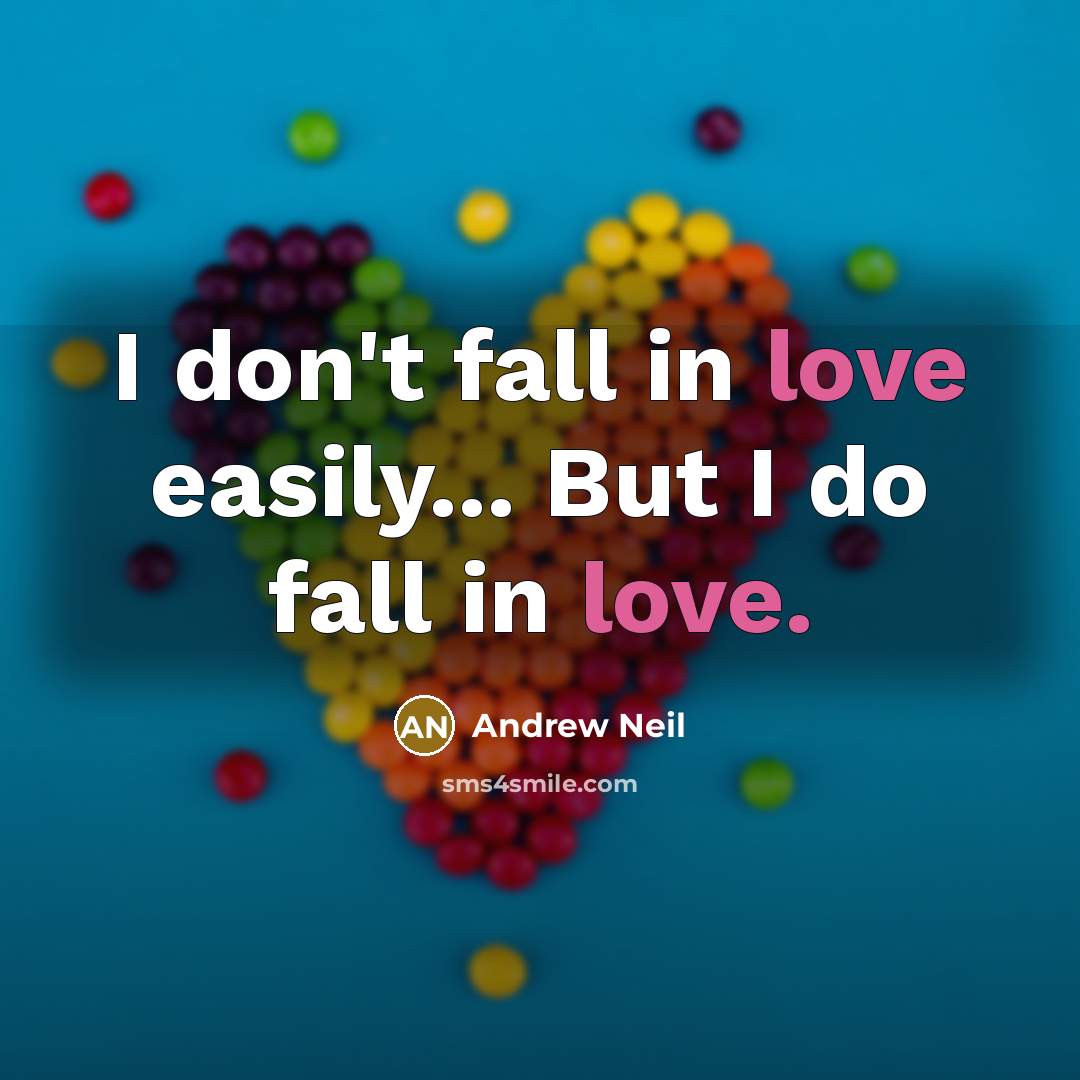 “I don't fall in love easily... But I do fall…” quote by Andrew Neil