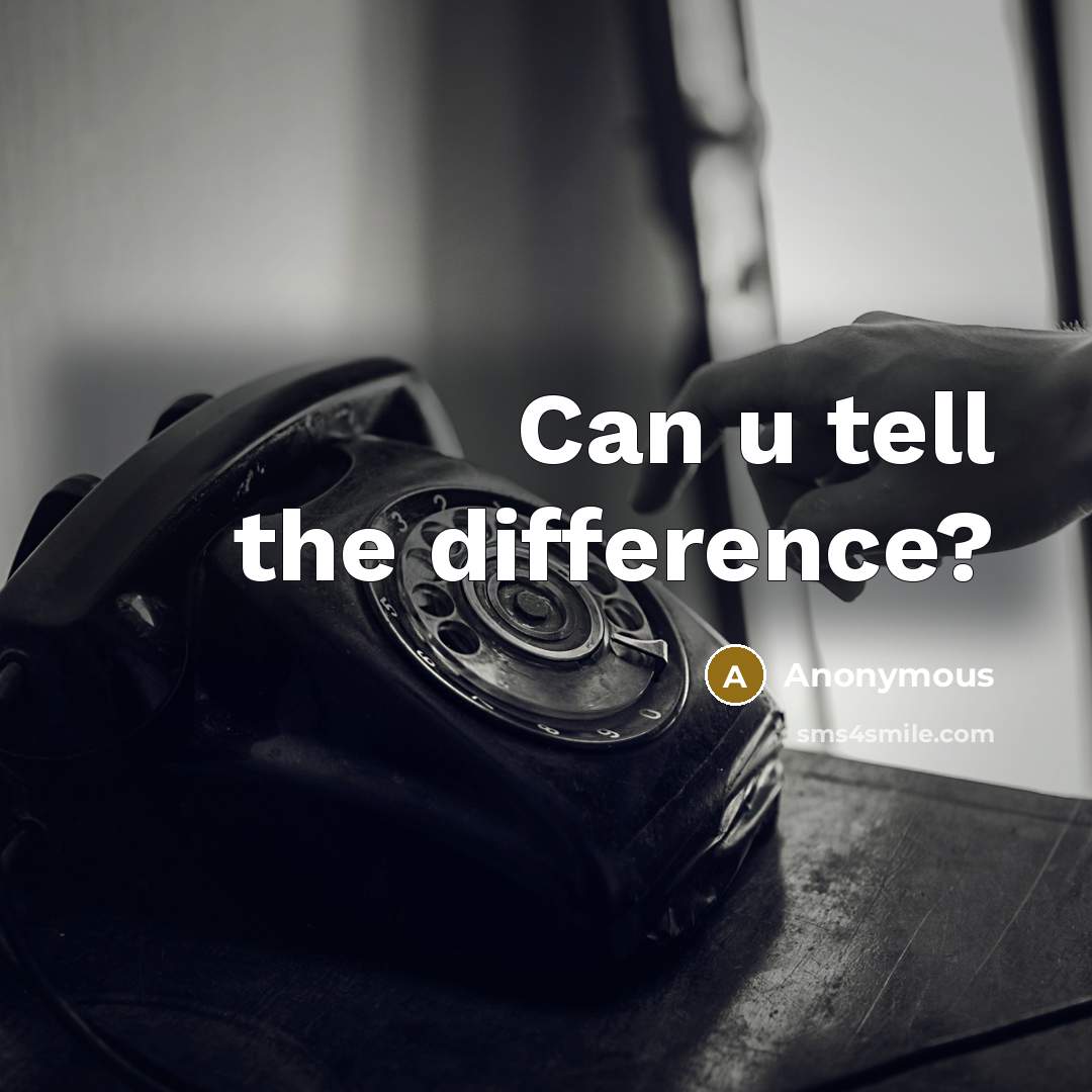 “Can u tell the difference?” quote by Anonymous