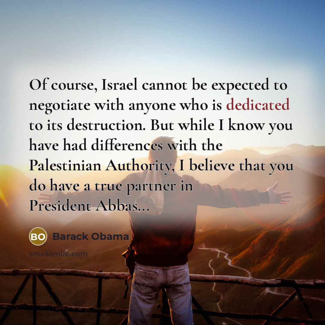 “Of course, Israel cannot be expected to negotiate with anyone…” quote by Barack Obama