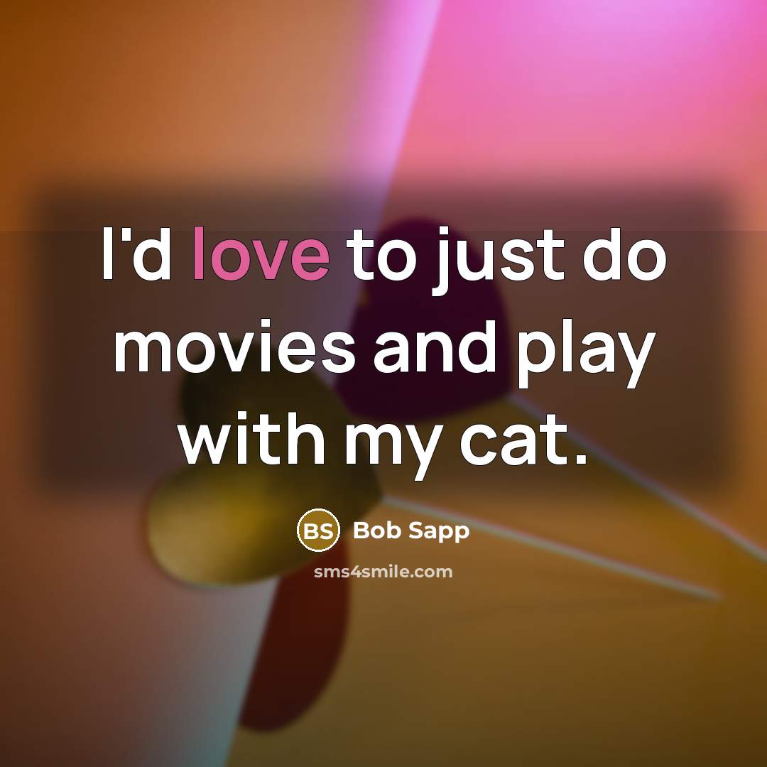 “I'd love to just do movies and play with my…” quote by Bob Sapp