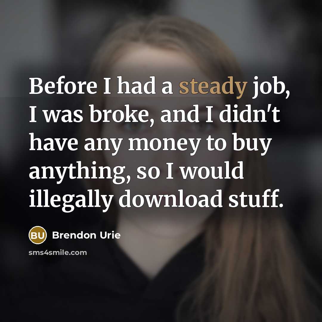 “Before I had a steady job, I was broke, and…” quote by Brendon Urie