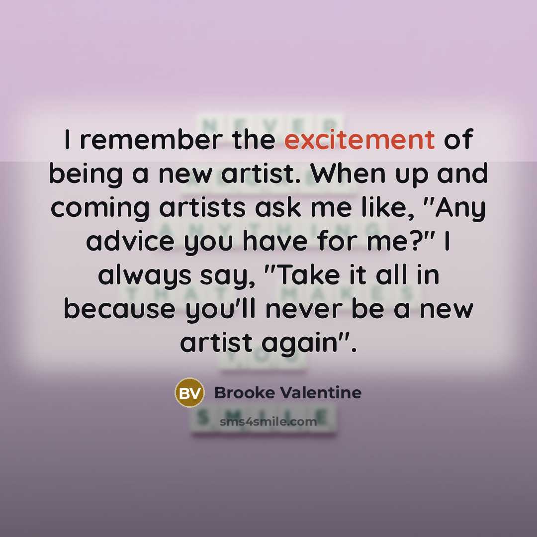 “I remember the excitement of being a new artist. When…” quote by Brooke Valentine