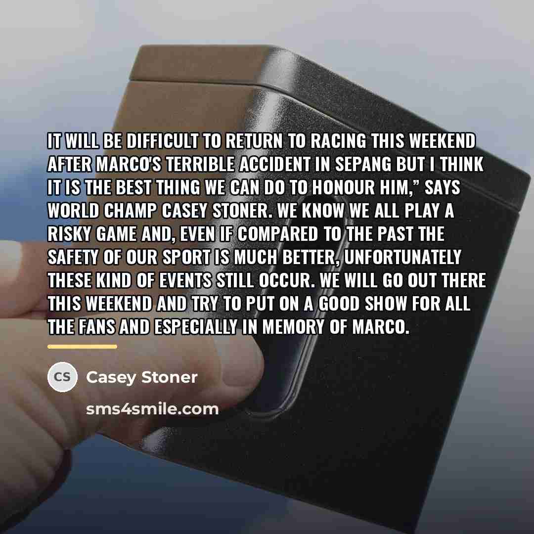 “It will be difficult to return to racing this weekend…” quote by Casey Stoner