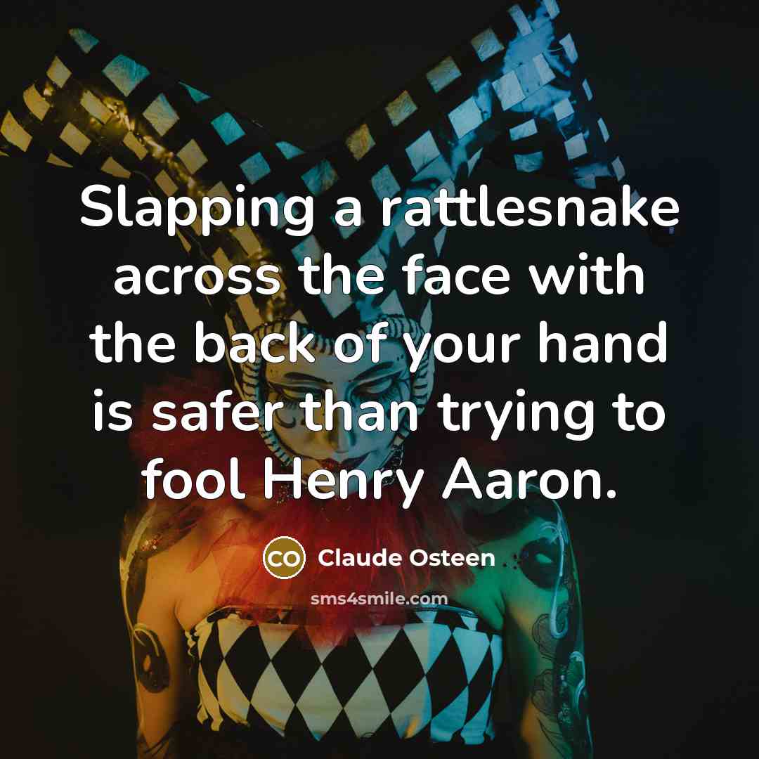 “Slapping a rattlesnake across the face with the back of…” quote by Claude Osteen