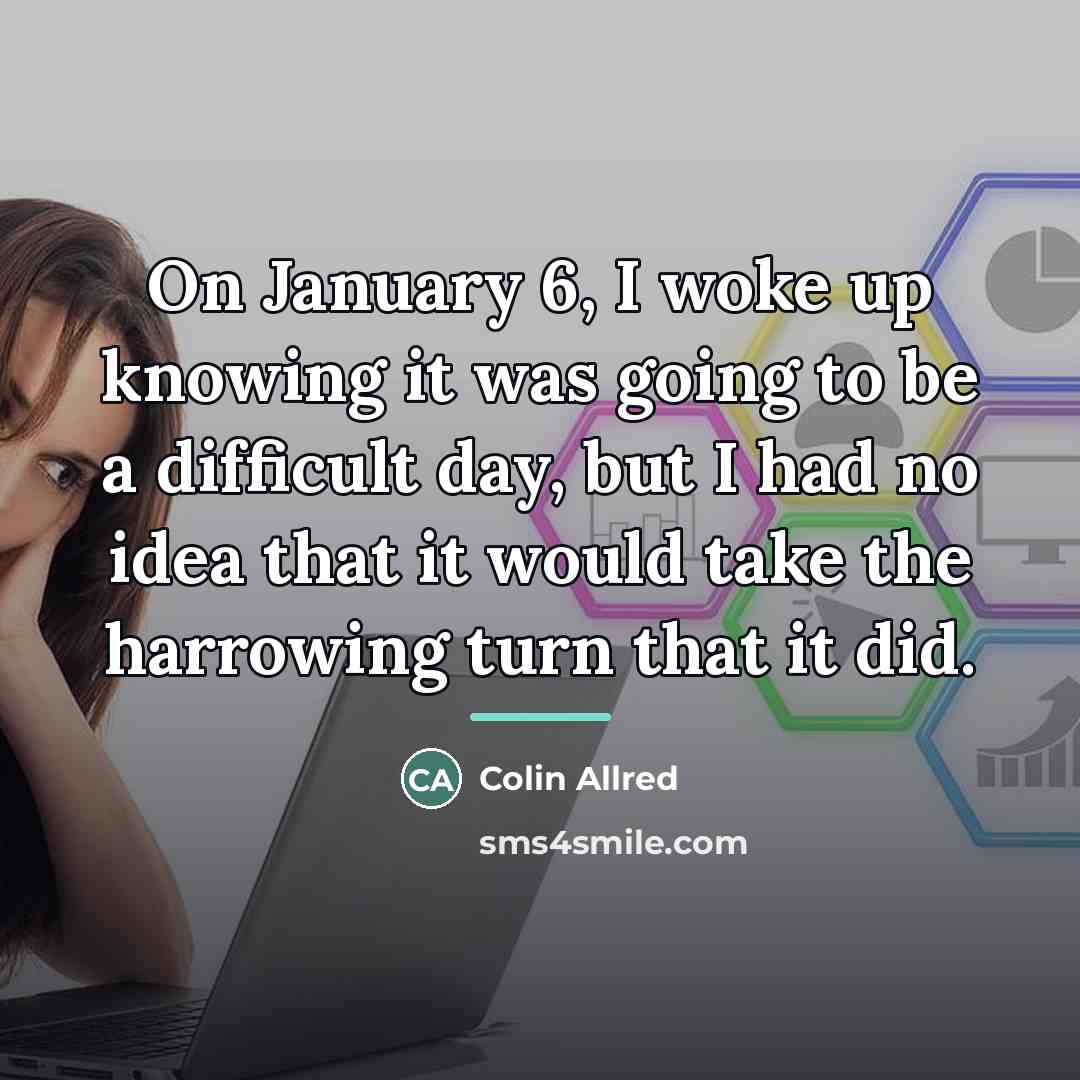 “On January 6, I woke up knowing it was going…” quote by Colin Allred