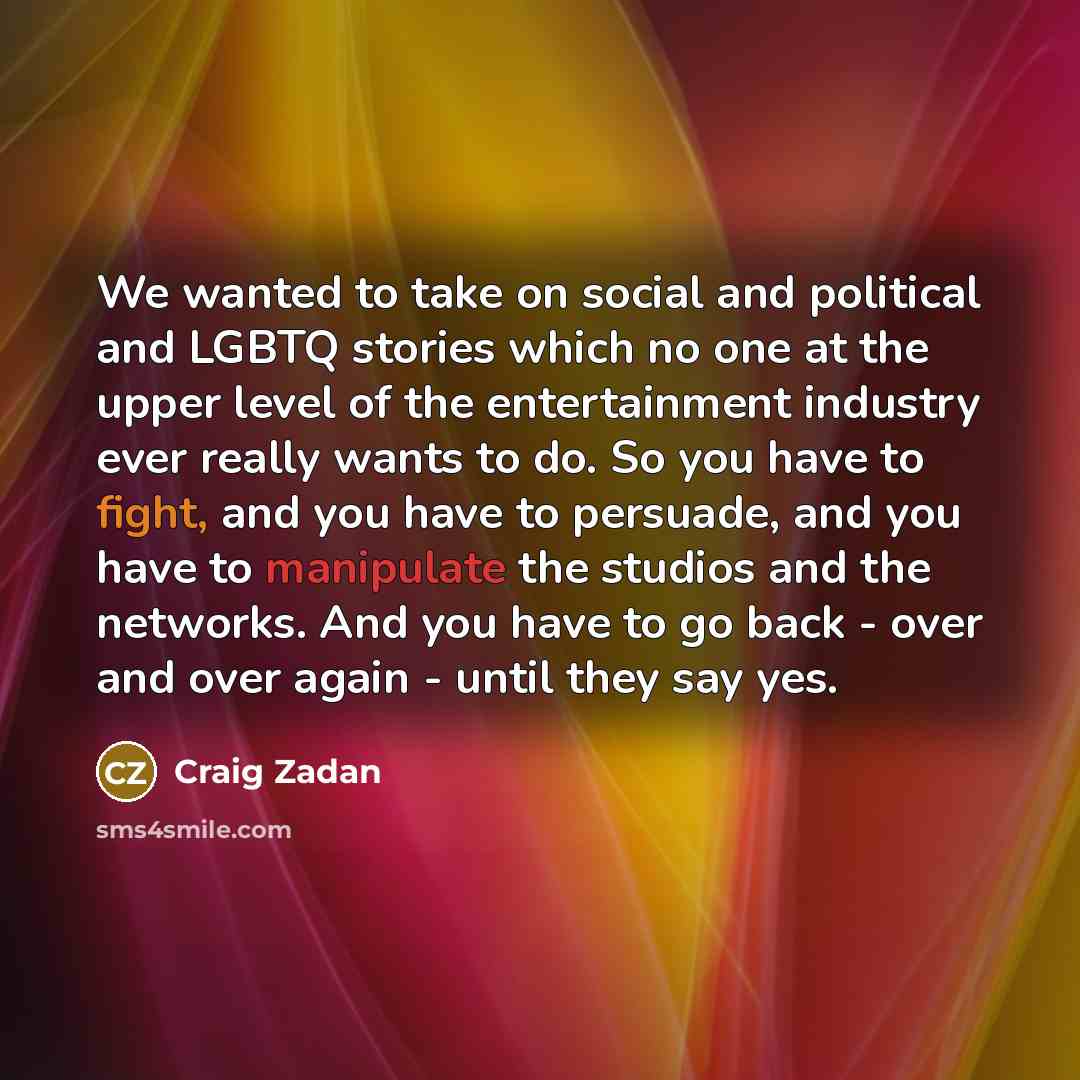 “We wanted to take on social and political and LGBTQ…” quote by Craig Zadan