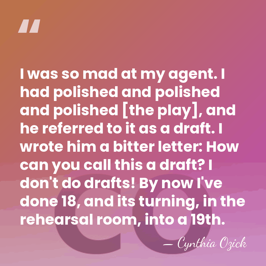 I was so mad at my agent. I had polished and polished&hellip; - Cynthia Ozick