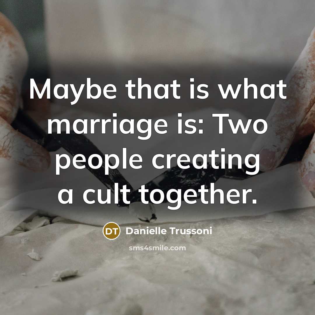 “Maybe that is what marriage is: Two people creating a…” quote by Danielle Trussoni