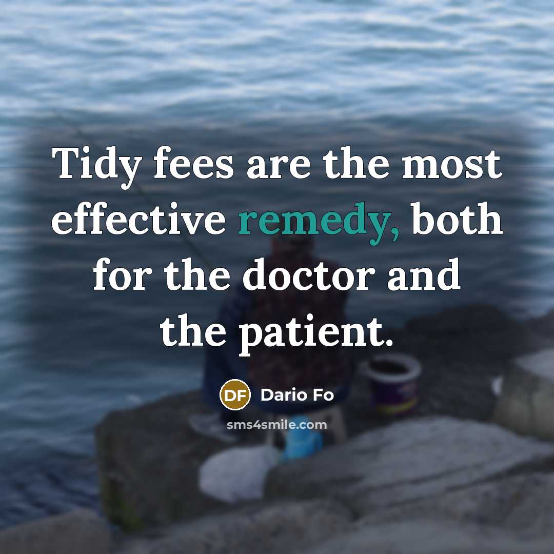 “Tidy fees are the most effective remedy, both for the…” quote by Dario Fo