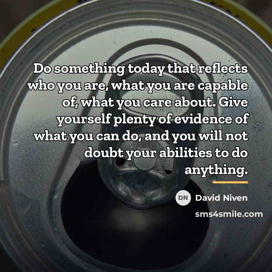 “Do something today that reflects who you are, what you…” quote by David Niven