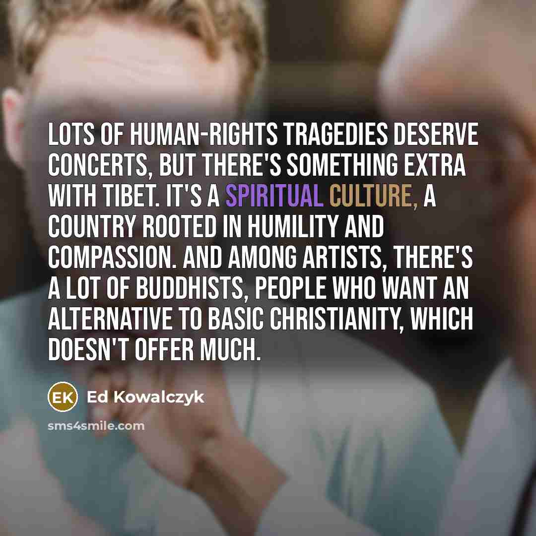 “Lots of human-rights tragedies deserve concerts, but there's something extra…” quote by Ed Kowalczyk