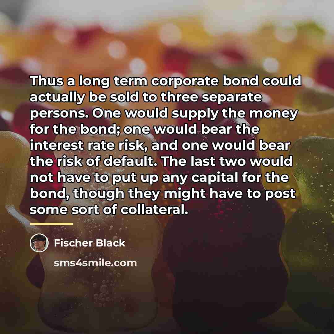 “Thus a long term corporate bond could actually be sold…” quote by Fischer Black