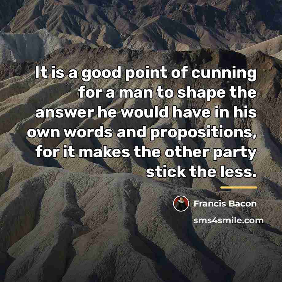 “It is a good point of cunning for a man…” quote by Francis Bacon