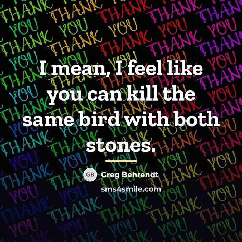 “I mean, I feel like you can kill the same…” quote by Greg Behrendt