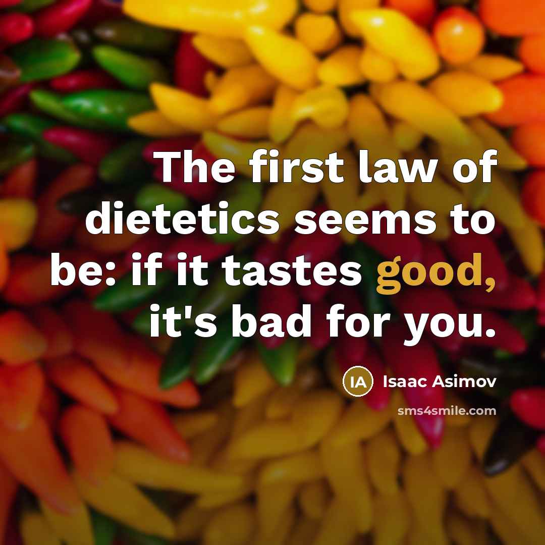 “The first law of dietetics seems to be: if it…” quote by Isaac Asimov