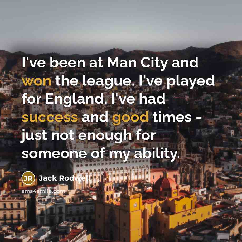 “I've been at Man City and won the league. I've…” quote by Jack Rodwell