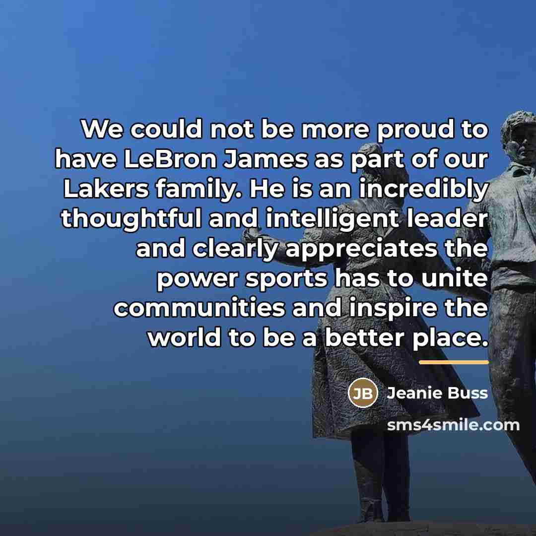 “We could not be more proud to have LeBron James…” quote by Jeanie Buss