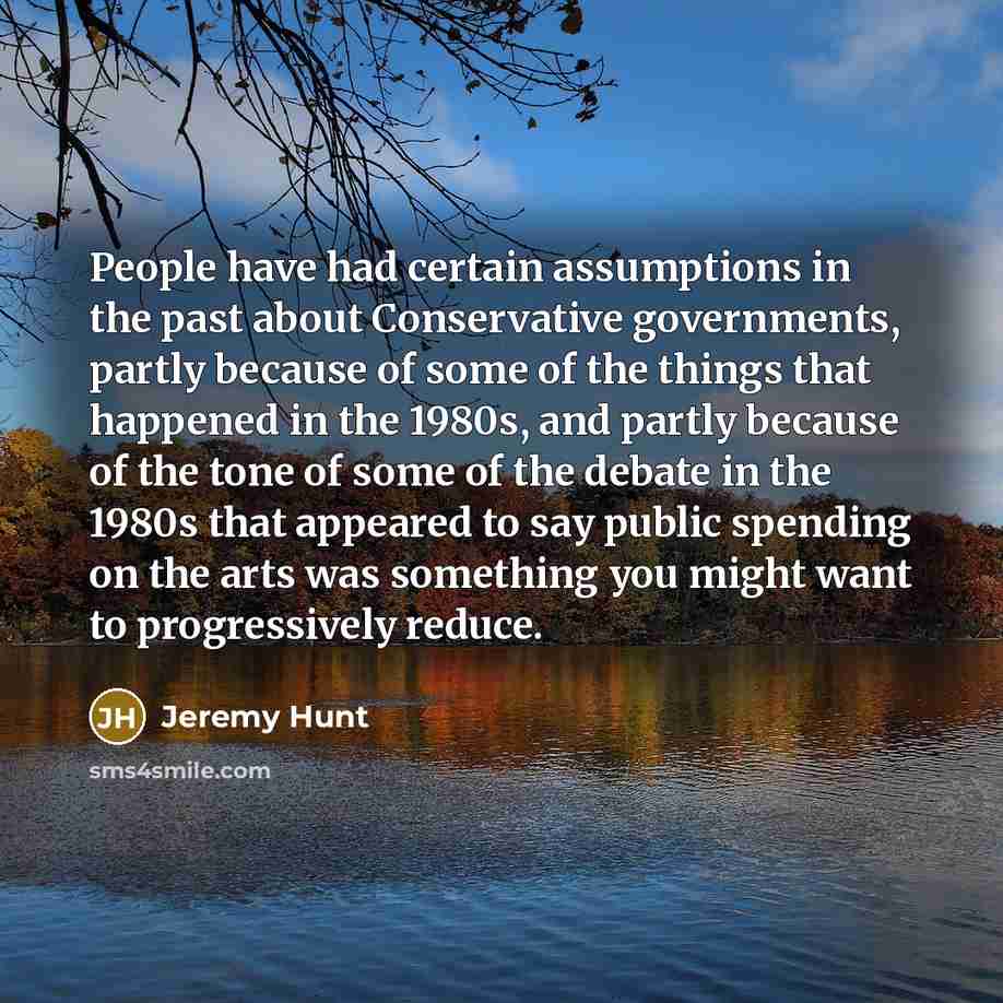 “People have had certain assumptions in the past about Conservative…” quote by Jeremy Hunt