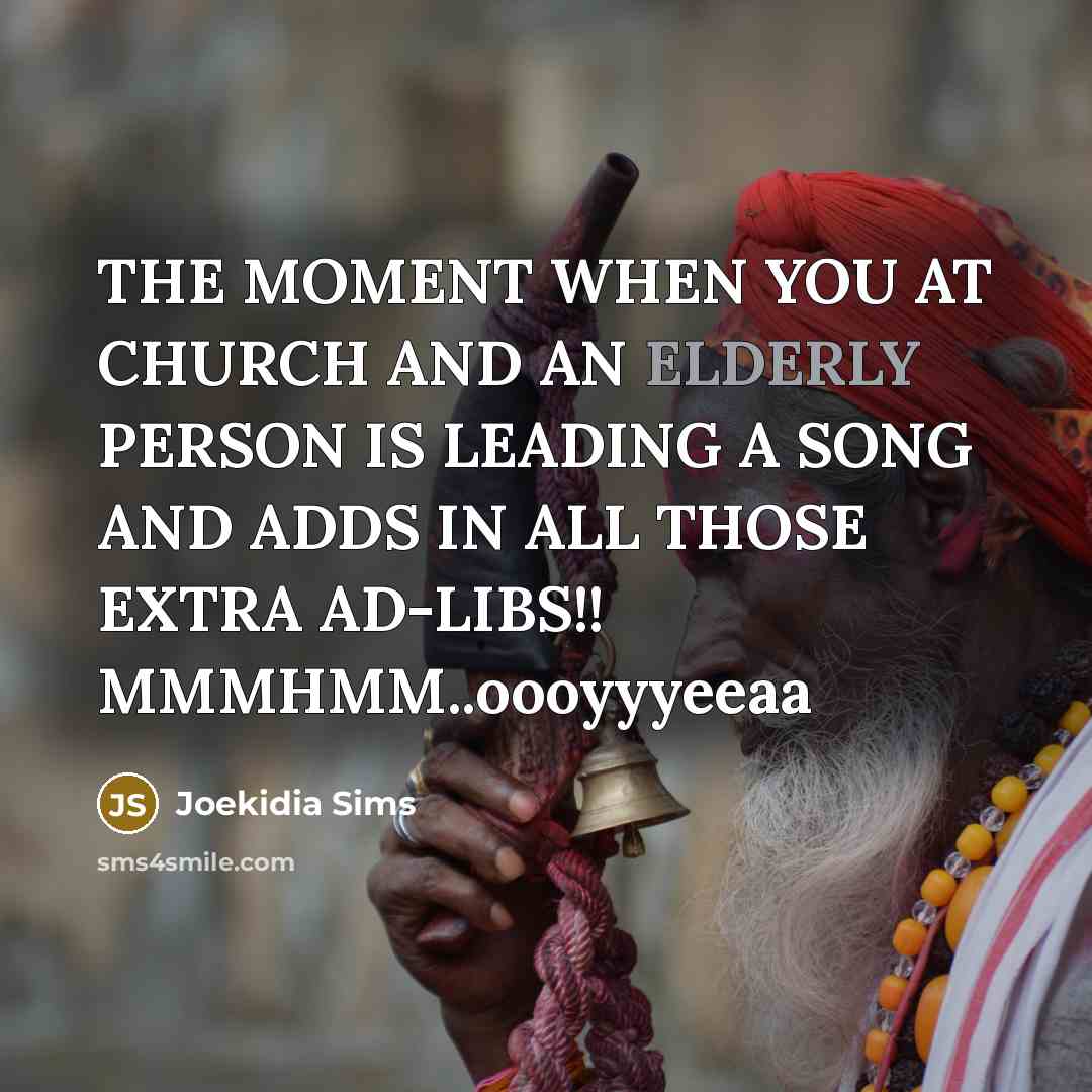 “THE MOMENT WHEN YOU AT CHURCH AND AN ELDERLY PERSON…” quote by Joekidia Sims